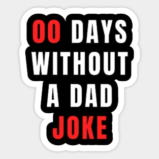 00 Days Without A Dad Joke - Dad TShirt 2022 Sticker